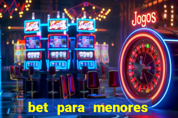 bet para menores de idade