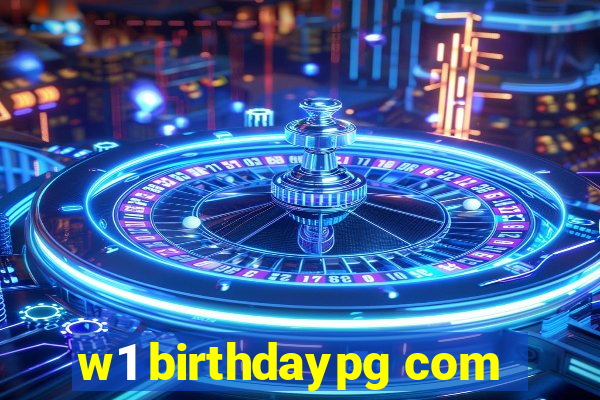 w1 birthdaypg com