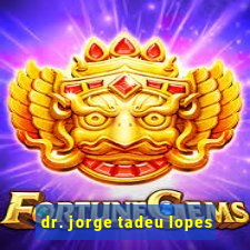 dr. jorge tadeu lopes