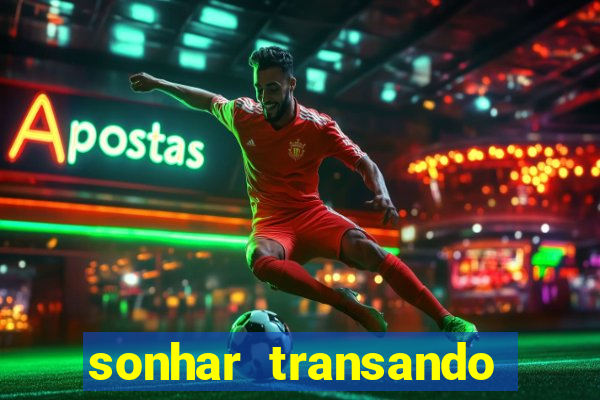 sonhar transando jogo do bicho