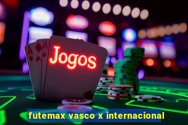 futemax vasco x internacional