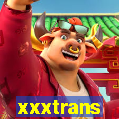 xxxtrans