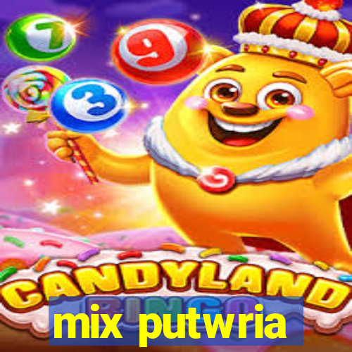 mix putwria