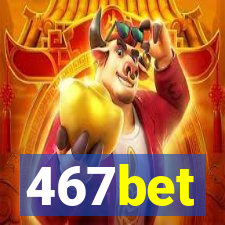 467bet