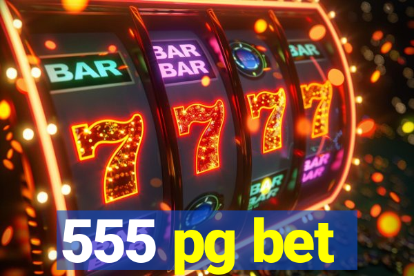 555 pg bet