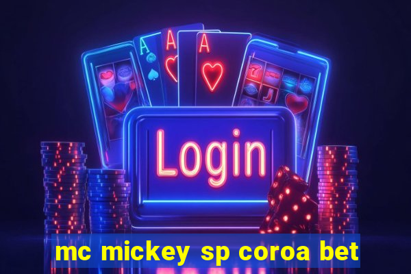 mc mickey sp coroa bet