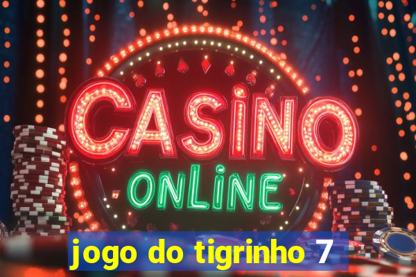 jogo do tigrinho 7