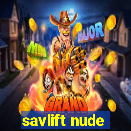 savlift nude