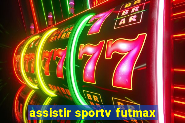 assistir sportv futmax