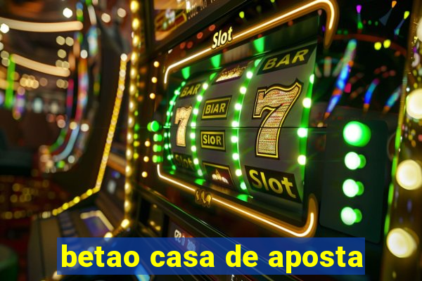 betao casa de aposta