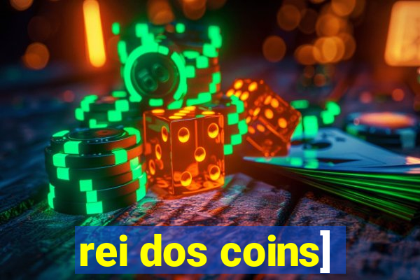 rei dos coins]