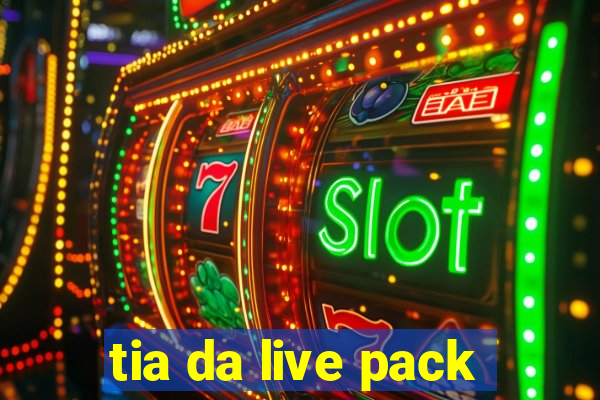 tia da live pack