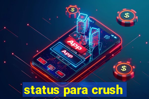 status para crush