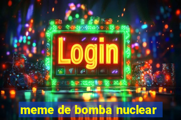 meme de bomba nuclear