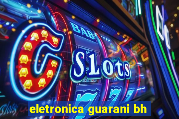 eletronica guarani bh