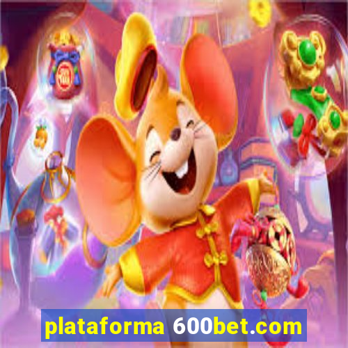 plataforma 600bet.com