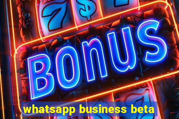 whatsapp business beta