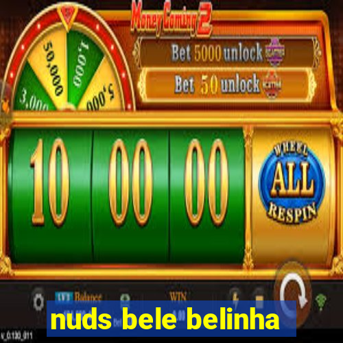 nuds bele belinha