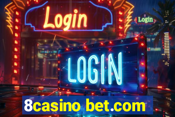 8casino bet.com