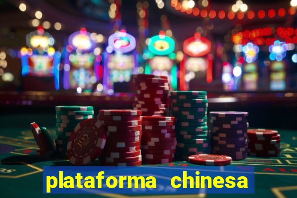 plataforma chinesa de jogos de cassino