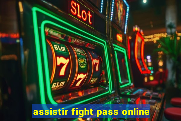 assistir fight pass online