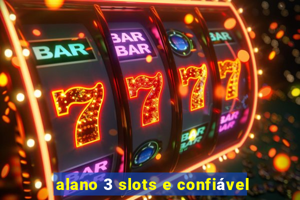 alano 3 slots e confiável