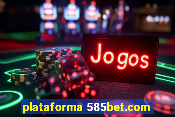 plataforma 585bet.com