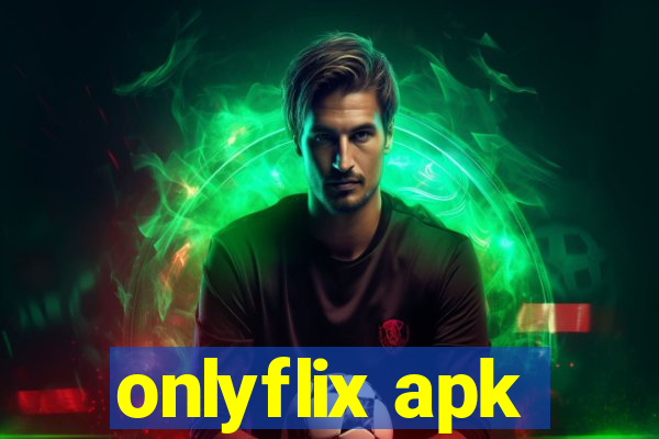 onlyflix apk