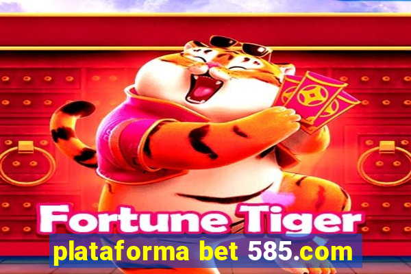 plataforma bet 585.com