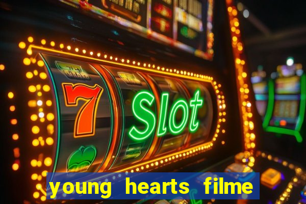 young hearts filme completo dublado