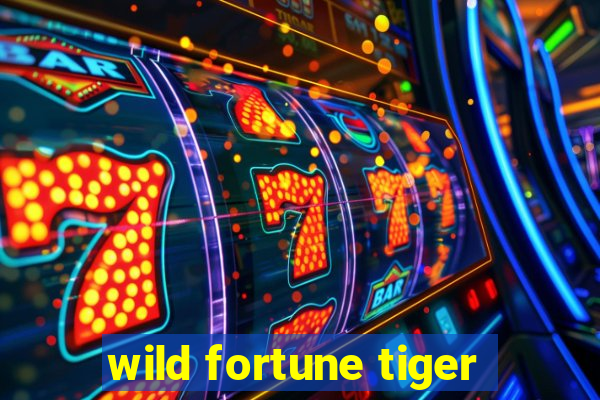 wild fortune tiger