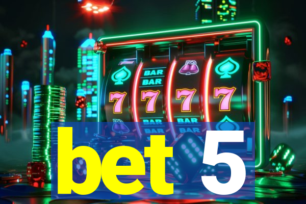 bet 5