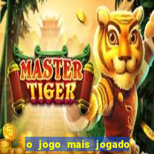 o jogo mais jogado do mundo