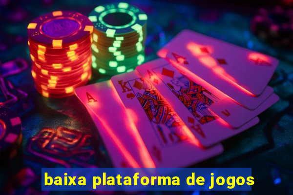 baixa plataforma de jogos