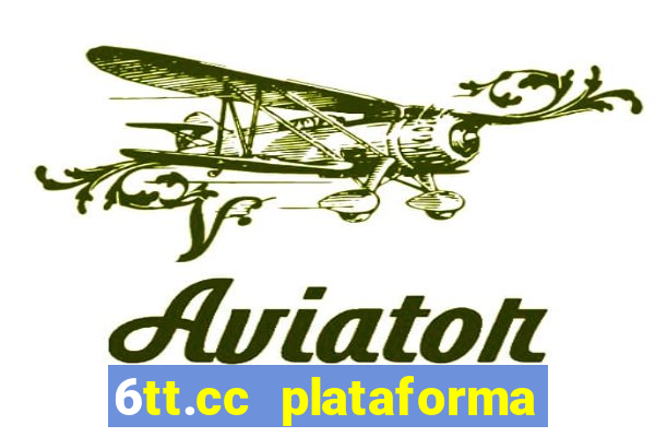 6tt.cc plataforma de jogos