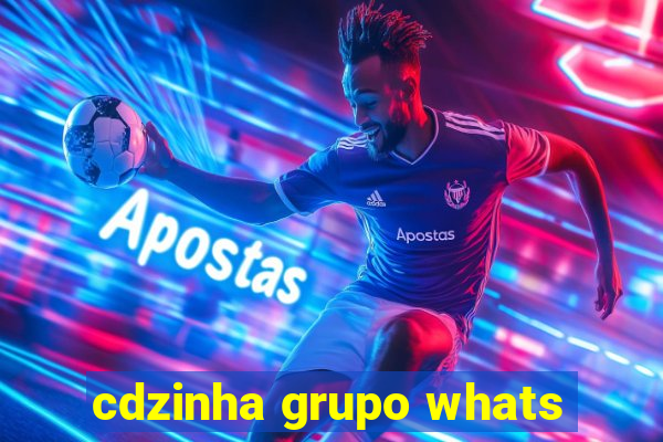 cdzinha grupo whats