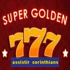 assistir corinthians multi canais