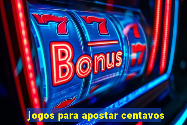 jogos para apostar centavos