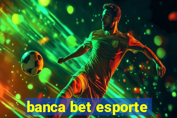 banca bet esporte