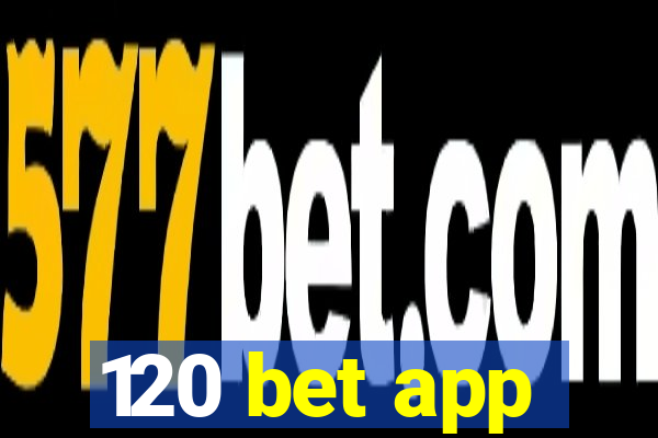 120 bet app