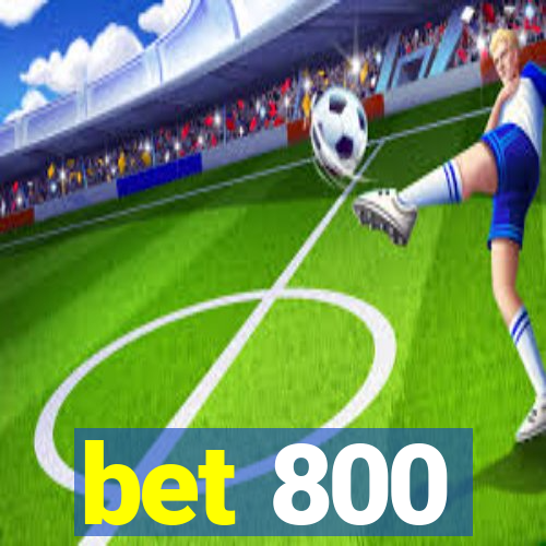 bet 800