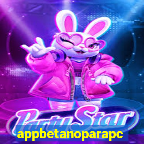 appbetanoparapc