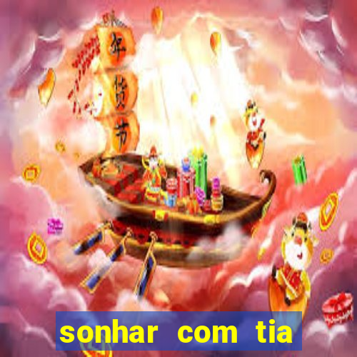 sonhar com tia falecida número da sorte