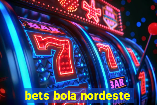 bets bola nordeste