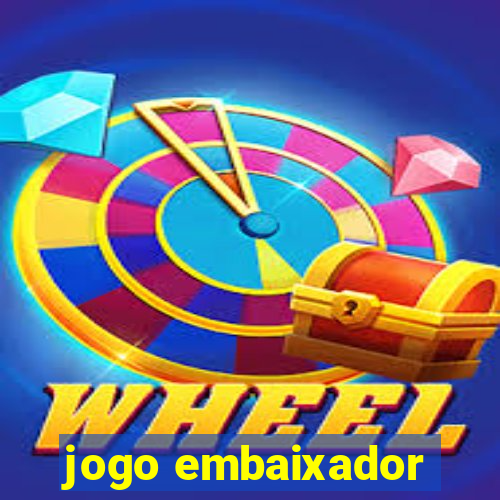 jogo embaixador