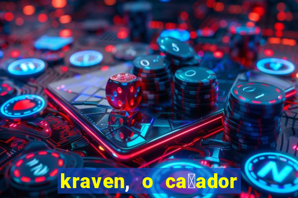 kraven, o ca莽ador filme completo dublado download