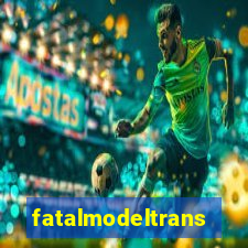 fatalmodeltrans