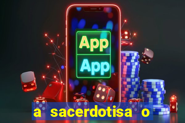 a sacerdotisa o que ele sente por mim