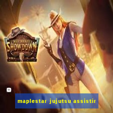 maplestar jujutsu assistir