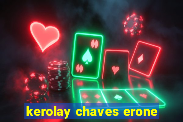 kerolay chaves erone